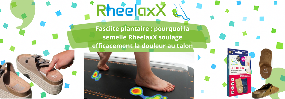 Fasciite plantaire : pourquoi la semelle RheelaxX soulage efficacement la douleur au talon